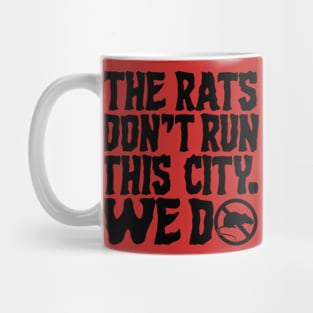 The Rats Don't Run This City We Do - Funny Mug